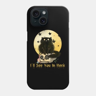 I'll See You In Heck Black Cat Design Phone Case