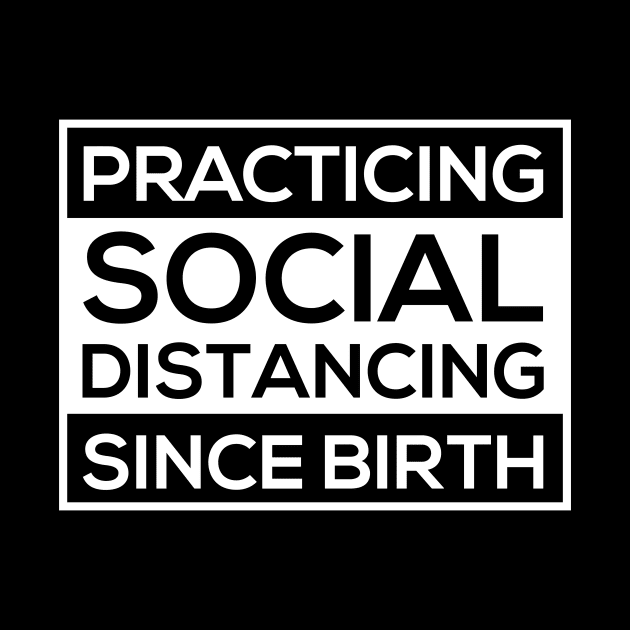 practicing social distancing since birth by vpdesigns