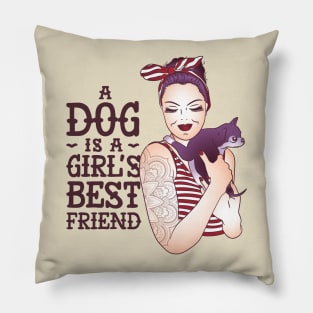 A dog is a girls best friend Pillow