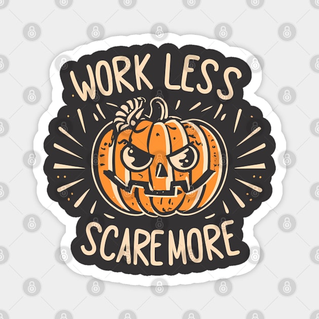 Work Less, Scare More, Halloween Pumpkin, Carved Jack O Lantern Magnet by NearlyNow