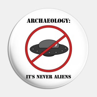 It's NEVER Aliens (The Dirt Podcast Original Design) Pin