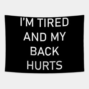 I'm Tired And My Back Hurts Tapestry