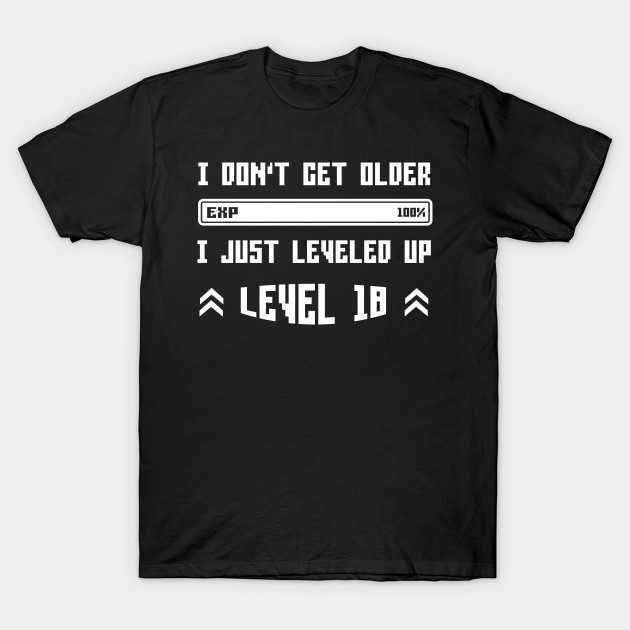 I Leveled Up 18th Birthday Funny Gamer Gaming Gift Idea 18th Birthday Gift T Shirt Teepublic
