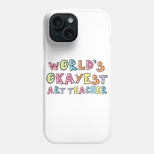 World's Okayest Art Teacher Gift Idea Phone Case