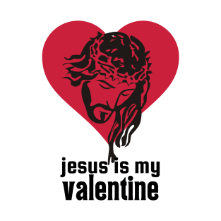 Jesus Is My Valentine T-Shirt