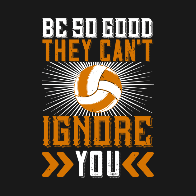 Be So Good They Can't Ignore You by HelloShirt Design