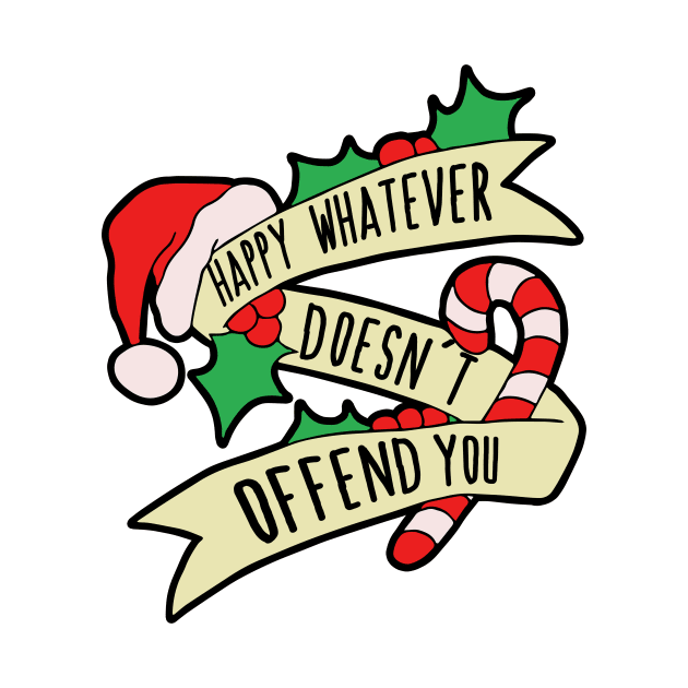 Happy Whatever Doesn't Offend you by bubbsnugg