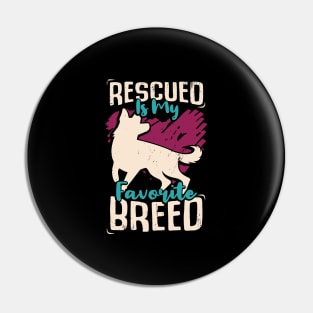 Rescued Is My Favorite Breed Pin