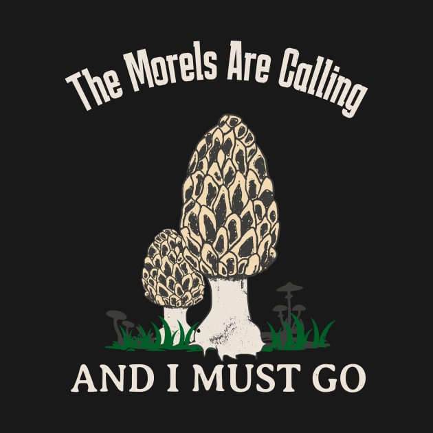 Morels Are Calling Funny Mushroom Lover by Foxxy Merch