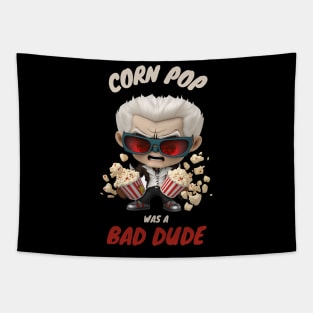 Corn Pop Was A Bad Dude Tapestry