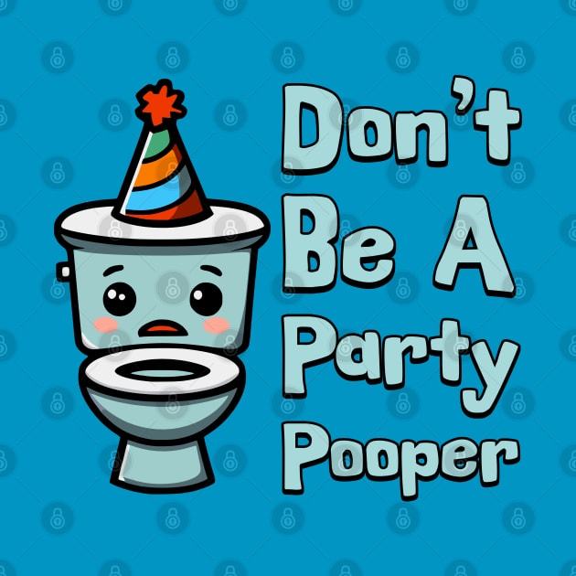 Don't Be A Party Pooper! Cute Toilet Cartoon by Cute And Punny