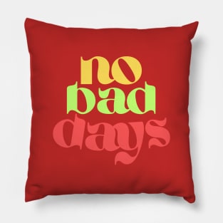 No bad days Pillow