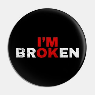 Im Ok Im Broken Pin