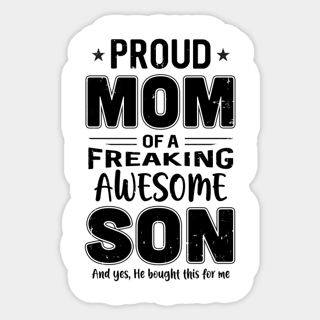 Proud Mom Of A Freaking Awesome Son Funny Mothers Day - Mom Son - Sticker | TeePublic Proud Mom Of A Freaking Awesome Son Funny Mothers Day - Mom Son - Sticker | TeePublic
