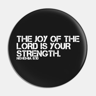 JOY OF THE LORD IS YOUR STRENGTH Pin