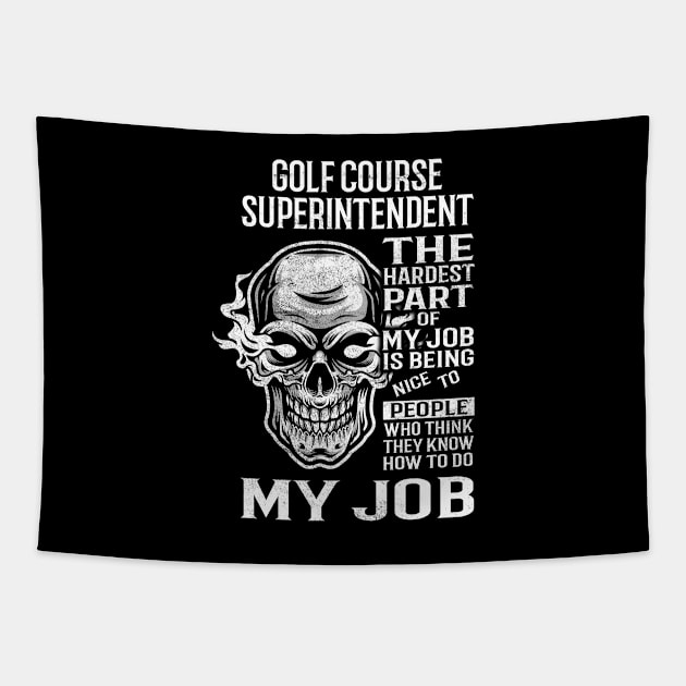 Golf Course Superintendent T Shirt - The Hardest Part Gift Item Tee Tapestry by candicekeely6155