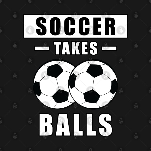 Soccer Takes Balls - Funny by DesignWood-Sport