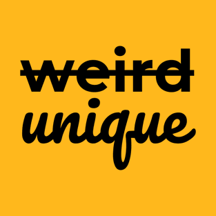 Not Weird, UNIQUE (Black letters) T-Shirt