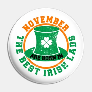 The Best Irish Lads Are Born In November T-Shirt Pin