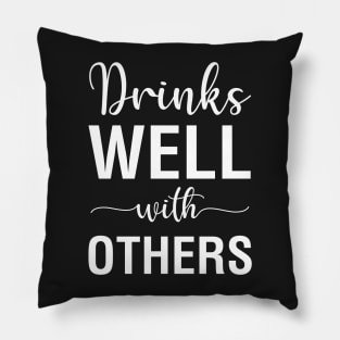 Drinks Well With Others Pillow