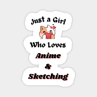 Just A Girl Who Loves Anime and Sketching Wonderful Magnet