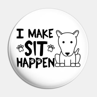 I Make Sit Happen Bull Terrier - Dog Love Black Pin