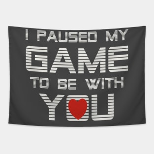 I Paused My Game To Be With You Valentine Tapestry