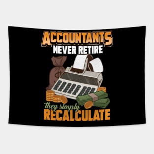 Accountants Never Retire They Simply Recalculate Tapestry