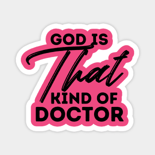 God is that kind of doctor fun christian faith design Magnet