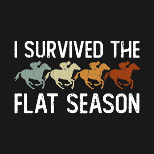 I Survived The Flat Season - Horse Racing Equestrian T-Shirt