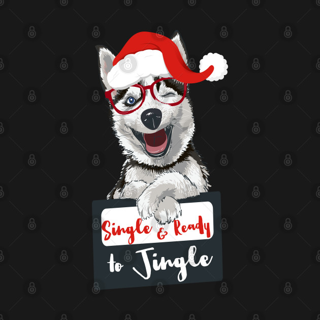 Disover Lonely Husky Single and Ready To Jingle - Single And Ready To Jingle - T-Shirt