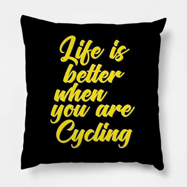 Life Is Better When You Are Cycling Pillow by ProjectX23Red