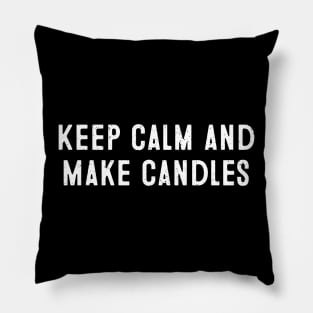 Keep Calm and Make Candles Pillow