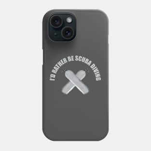 I'd rather be scuba diving Phone Case