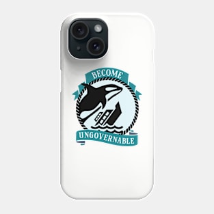 Become Ungovernable - Orca Whale Phone Case