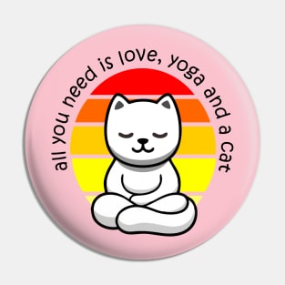 ALL YOU NEED IS LOVE, YOGA AND CAT Pin
