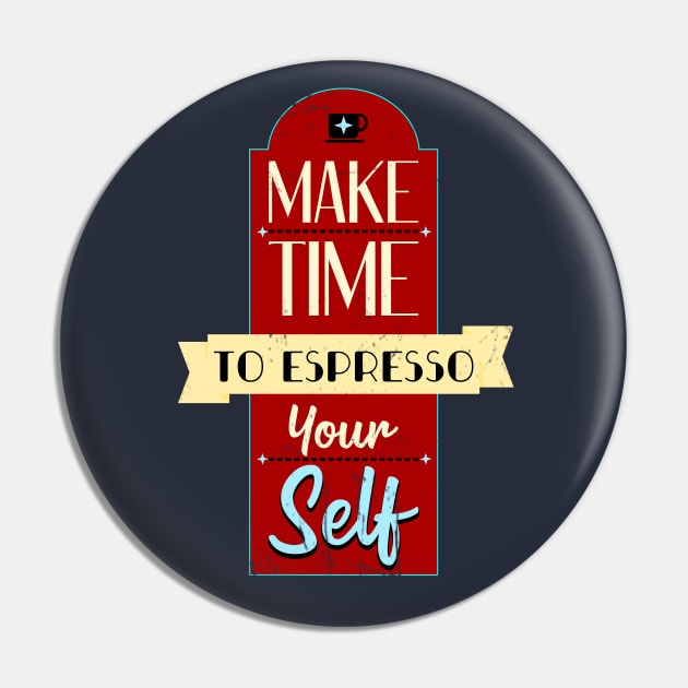 Make Time To Espresso Yourself Retro Vintage Distressed Pin by TaliDe