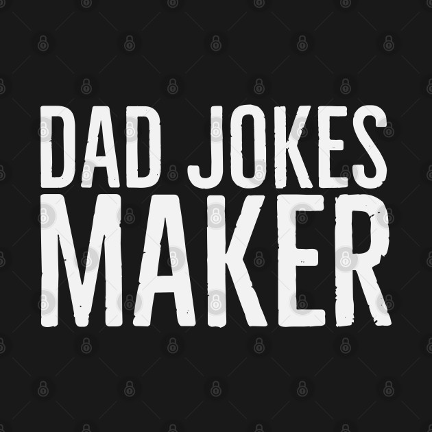 Discover Dad jokes maker - Dad Joke - T-Shirt