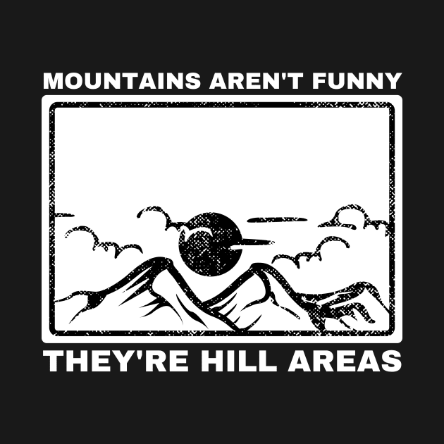 Mountains Aren't Funny They're Hill Areas by HandrisKarwa