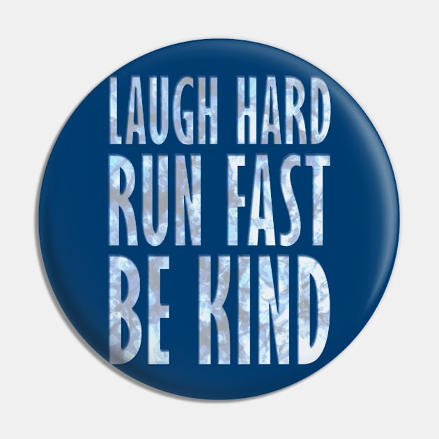 Laugh Hard - Run Fast - Be Kind 4 Pin by KingPagla