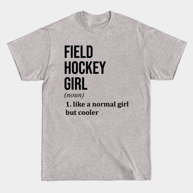 Discover Field Hockey Girl - Field Hockey - T-Shirt