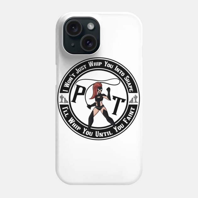 Dominatrix Personal Trainer Phone Case by FirstTees