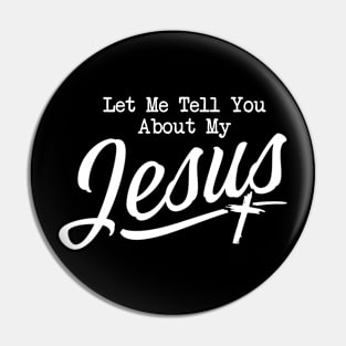 Let me tell you about my jesus Pin