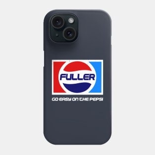 Fuller, go easy on the pepsi Phone Case