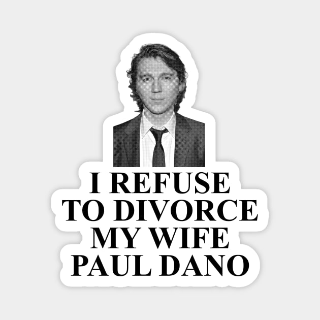 I refuse to divorce Paul Dano Magnet by StuckOnYou