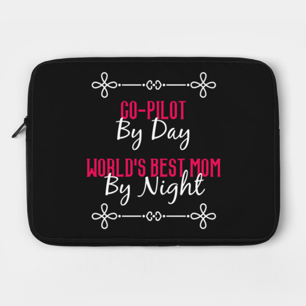 Co-Pilot By Day Worlds Best Mom By Night T-Shirt