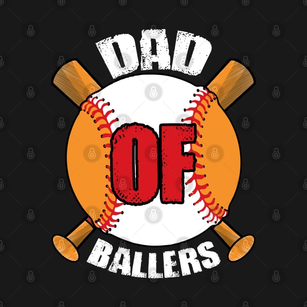Dad of Ballers Dad of Baseball And Softball Player For Dad by Happy Shirt