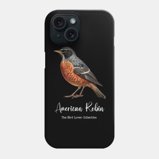 American Robin - The Bird Lover Collection Phone Case