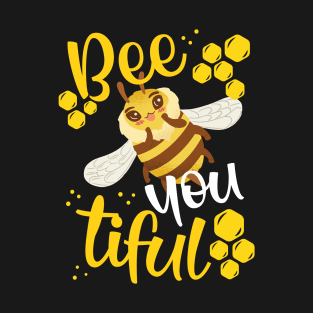 Bee you tiful T-Shirt