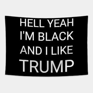 Hell yeah, I’m Black and I like Trump Tapestry